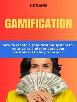 cover image of Gamification--how to create a gamification system for your sales and motivate your customers to buy from you